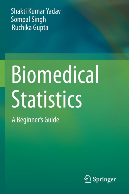 Biomedical Statistics : A Beginner's Guide, Paperback / softback Book