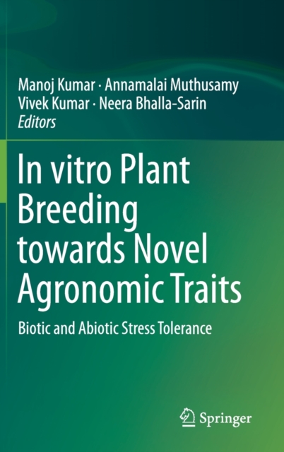 In vitro Plant Breeding towards Novel Agronomic Traits : Biotic and Abiotic Stress Tolerance, Hardback Book