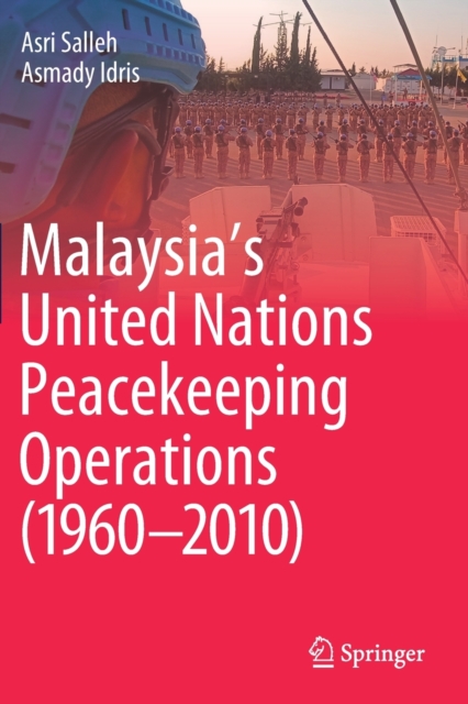 Malaysia’s United Nations Peacekeeping Operations (1960–2010), Paperback / softback Book