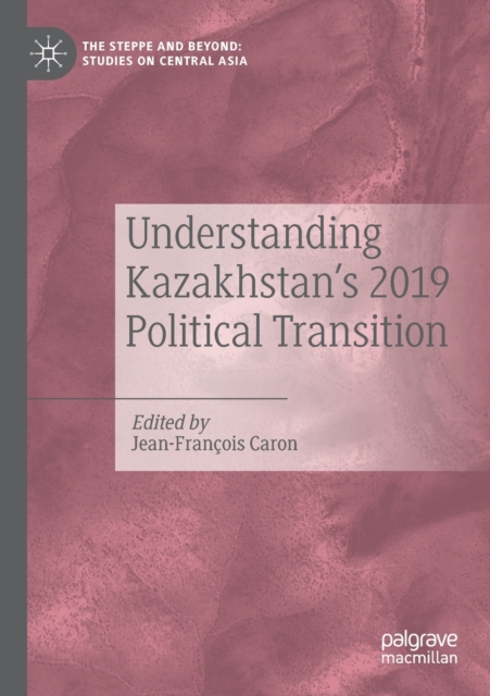 Understanding Kazakhstan’s 2019 Political Transition, Paperback / softback Book
