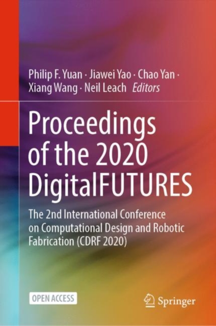 Proceedings of the 2020 DigitalFUTURES : The 2nd International Conference on Computational Design and Robotic Fabrication (CDRF 2020), Hardback Book