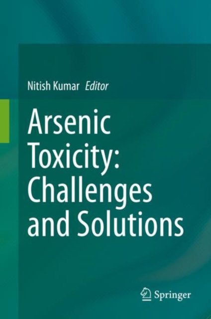 Arsenic Toxicity: Challenges and Solutions, Hardback Book