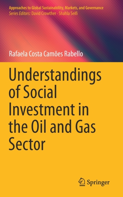 Understandings of Social Investment in the Oil and Gas Sector, Hardback Book