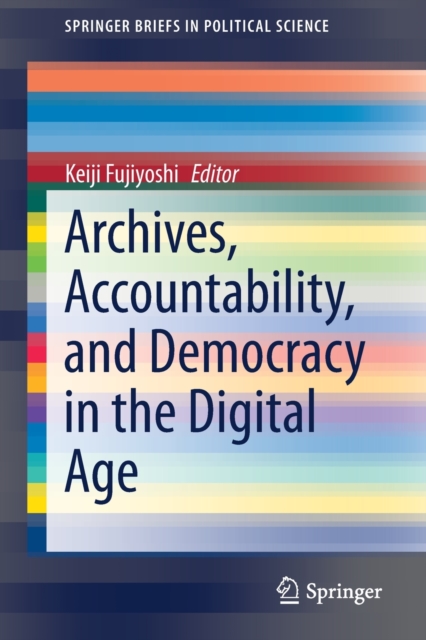 Archives, Accountability, and Democracy in the Digital Age, Paperback / softback Book