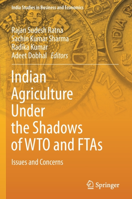 Indian Agriculture Under the Shadows of WTO and FTAs : Issues and Concerns, Paperback / softback Book