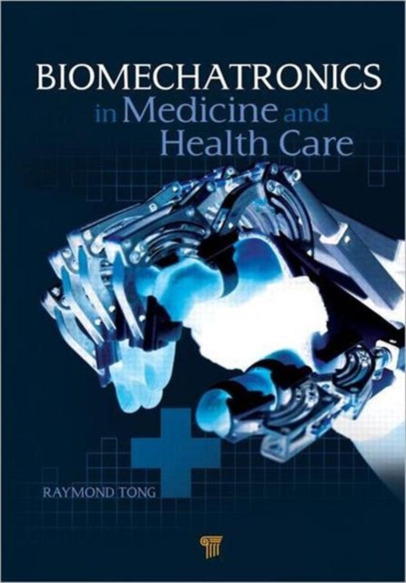 Biomechatronics in Medicine and Healthcare, Hardback Book