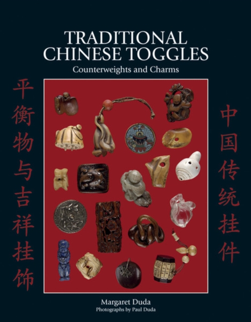 Traditional Chinese Toggles : Counterweights and Charms, Hardback Book