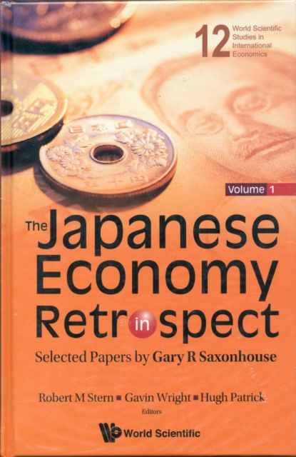 Japanese Economy In Retrospect, The: Selected Papers By Gary R Saxonhouse (In 2 Volumes), Hardback Book