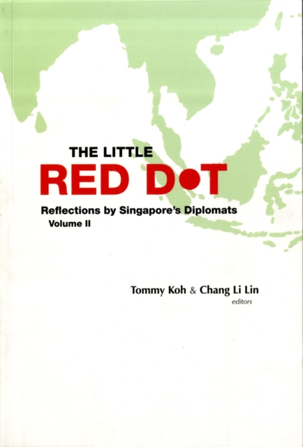 Little Red Dot, The: Reflections By Singapore's Diplomats - Volume Ii, Paperback / softback Book