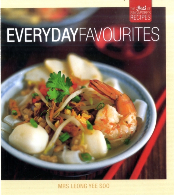 Everyday Favourites : The Best of Singapore's Recipes, Paperback / softback Book