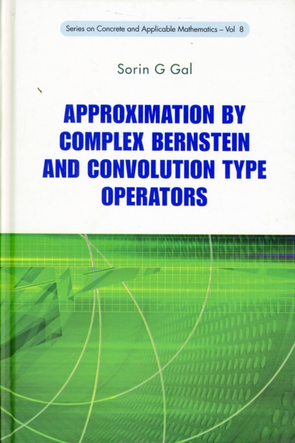 Approximation By Complex Bernstein And Convolution Type Operators, Hardback Book