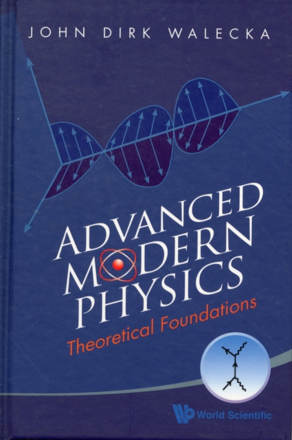 Advanced Modern Physics: Theoretical Foundations, Hardback Book