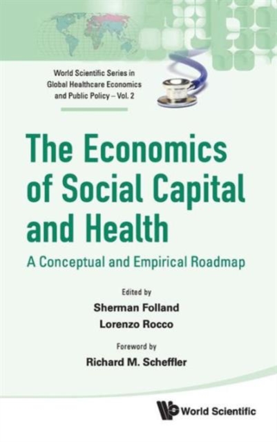 Economics Of Social Capital And Health, The: A Conceptual And Empirical Roadmap, Hardback Book