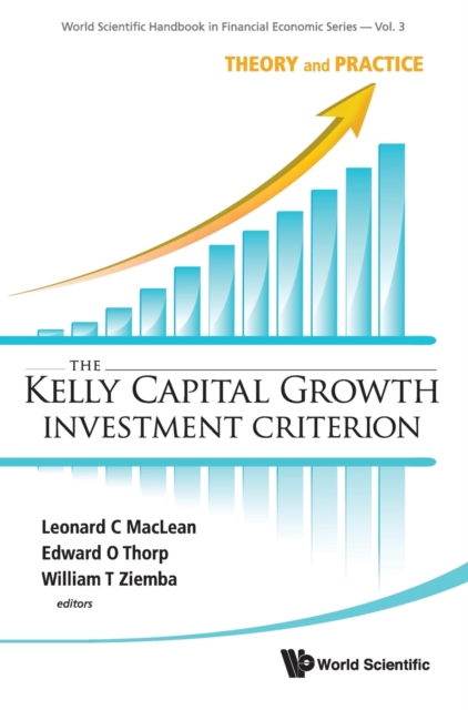 Kelly Capital Growth Investment Criterion, The: Theory And Practice, Hardback Book