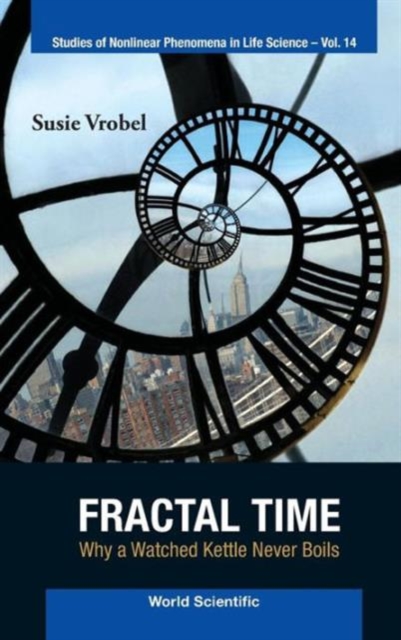 Fractal Time: Why A Watched Kettle Never Boils, Hardback Book