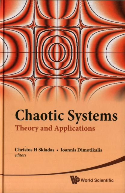 Chaotic Systems: Theory And Applications - Selected Papers From The 2nd Chaotic Modeling And Simulation International Conference (Chaos2009), Hardback Book