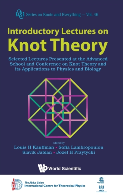 Introductory Lectures On Knot Theory: Selected Lectures Presented At The Advanced School And Conference On Knot Theory And Its Applications To Physics And Biology, Hardback Book