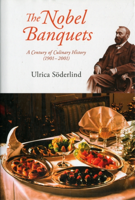 Nobel Banquets, The: A Century Of Culinary History (1901-2001), Hardback Book