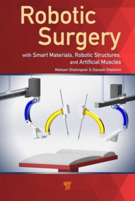 Robotic Surgery : Smart Materials, Robotic Structures, and Artificial Muscles, Hardback Book