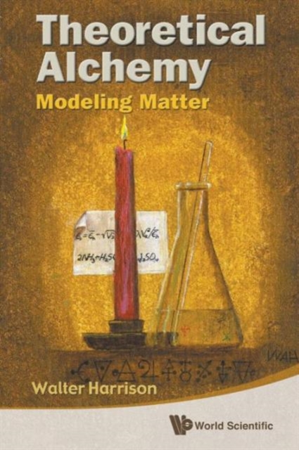Theoretical Alchemy: Modeling Matter, Paperback / softback Book