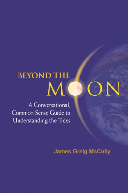 Beyond The Moon: A Conversational, Common Sense Guide To Understanding The Tides, EPUB eBook