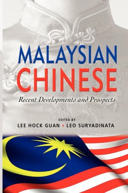 Malaysian Chinese : Recent Developments and Prospects, Paperback / softback Book