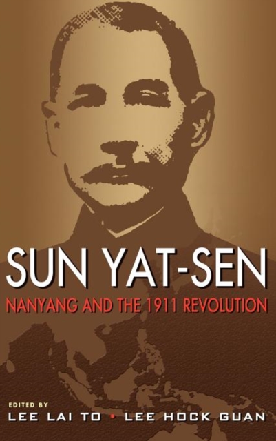Sun Yat-Sen, Nanyang and the 1911 Revolution, Hardback Book