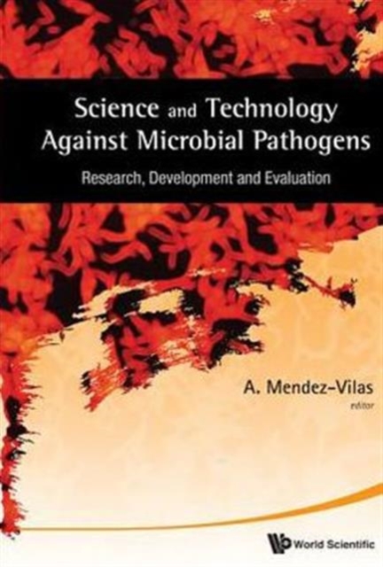 Science And Technology Against Microbial Pathogens: Research, Development And Evaluation - Proceedings Of The International Conference On Antimicrobial Research (Icar2010), Hardback Book