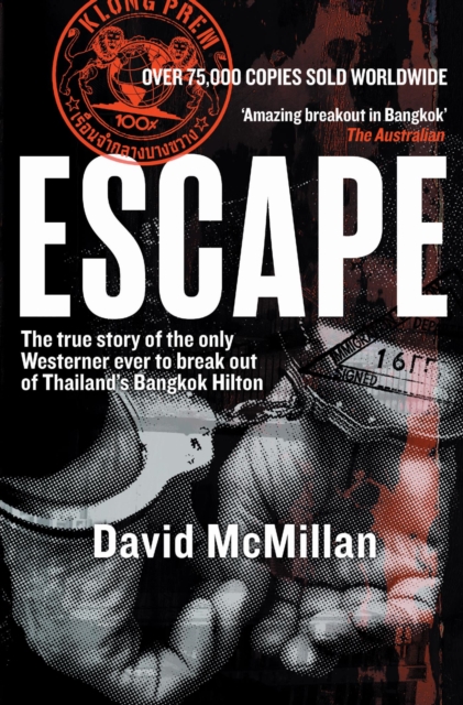 Escape : The True Story of the Only Westerner Ever to Escape from Thailand's Bangkok Hilton, EPUB eBook