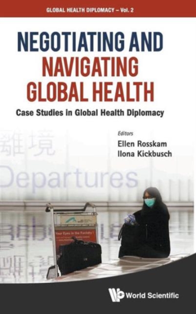 Negotiating And Navigating Global Health: Case Studies In Global Health Diplomacy, Hardback Book