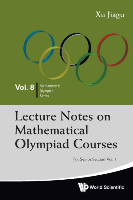 Lecture Notes On Mathematical Olympiad Courses: For Senior Section - Volume 1, Paperback / softback Book