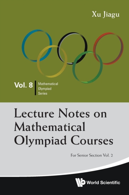 Lecture Notes On Mathematical Olympiad Courses: For Senior Section - Volume 2, Paperback / softback Book