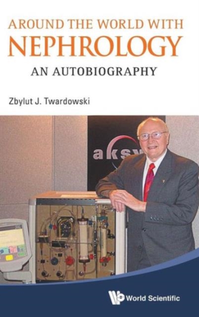 Around The World With Nephrology: An Autobiography, Hardback Book