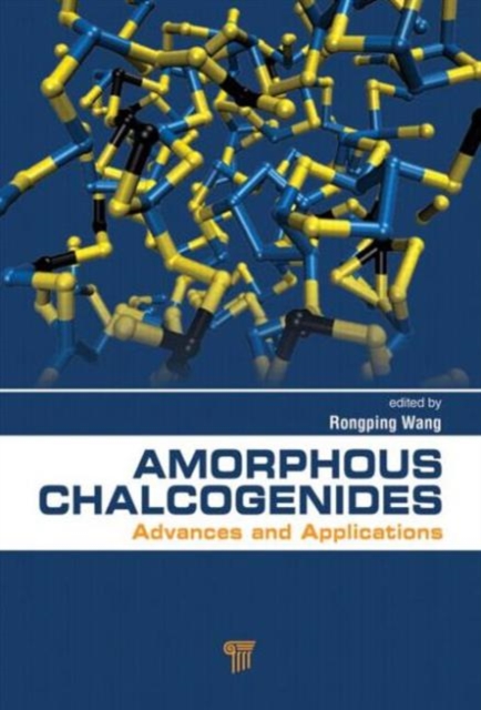 Amorphous Chalcogenides : Advances and Applications, Hardback Book