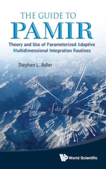 Guide To Pamir, The: Theory And Use Of Parameterized Adaptive Multidimensional Integration Routines, Hardback Book