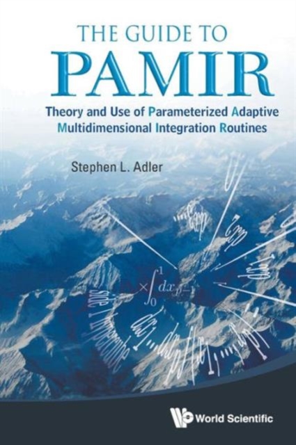 Guide To Pamir, The: Theory And Use Of Parameterized Adaptive Multidimensional Integration Routines, Paperback / softback Book
