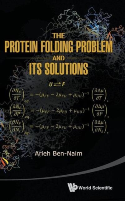 Protein Folding Problem And Its Solutions, The, Hardback Book