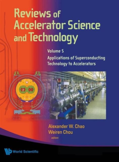 Reviews Of Accelerator Science And Technology - Volume 5: Applications Of Superconducting Technology To Accelerators, Hardback Book