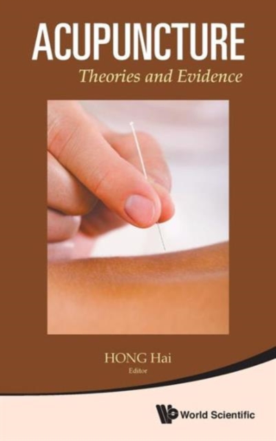 Acupuncture: Theories And Evidence, Hardback Book