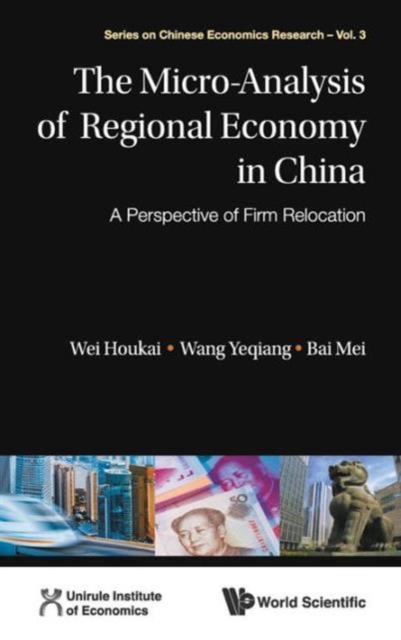 Micro-analysis Of Regional Economy In China, The: A Perspective Of Firm Relocation, Hardback Book
