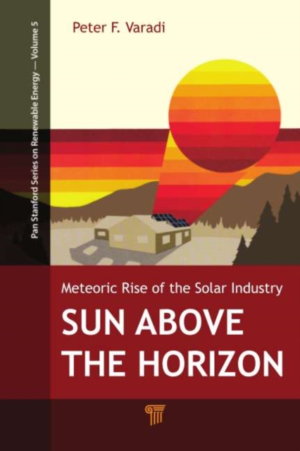 Sun Above the Horizon : Meteoric Rise of the Solar Industry, PDF eBook