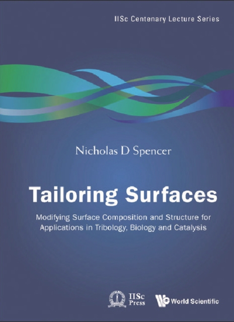 Tailoring Surfaces: Modifying Surface Composition And Structure For Applications In Tribology, Biology And Catalysis, PDF eBook