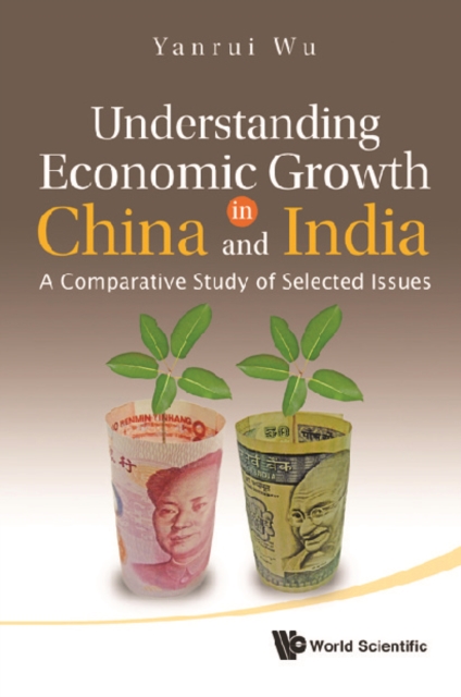 Understanding Economic Growth In China And India: A Comparative Study Of Selected Issues, PDF eBook