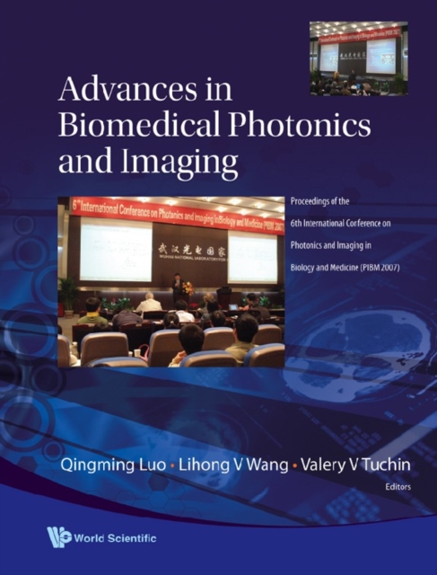 Advances In Biomedical Photonics And Imaging - Proceedings Of The 6th International Conference On Photonics And Imaging In Biology And Medicine (Pibm 2007), PDF eBook