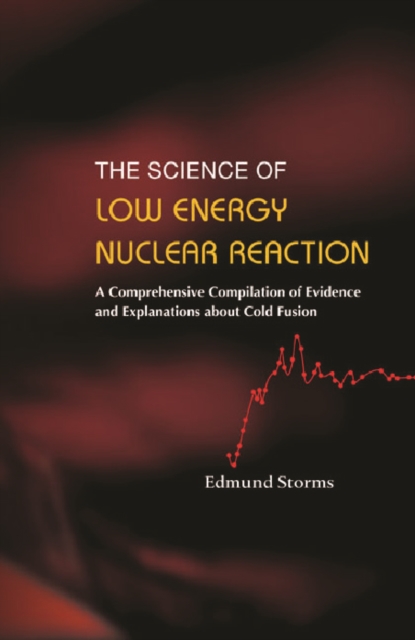 Science Of Low Energy Nuclear Reaction, The: A Comprehensive Compilation Of Evidence And Explanations About Cold Fusion, PDF eBook