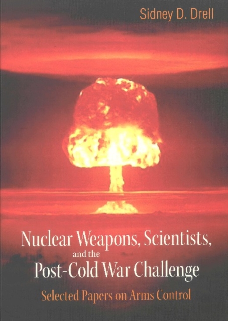 Nuclear Weapons, Scientists, And The Post-cold War Challenge: Selected Papers On Arms Control, PDF eBook