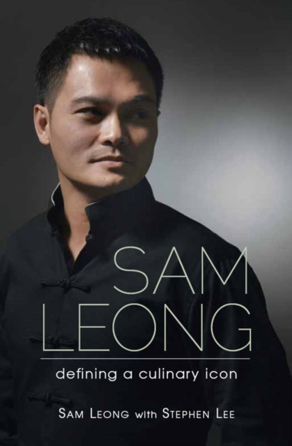 Sam Leong : Defining A Culinary Ico, EPUB eBook