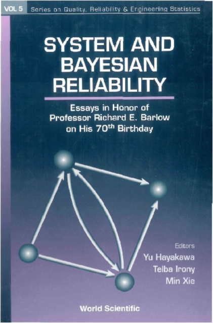 System And Bayesian Reliability: Essays In Honor Of Professor Richard E Barlow On His 70th Birthday, PDF eBook