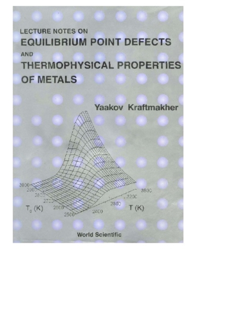 Lecture Notes On Equilibrium Point Defects And Thermophysical Properties Of Metals, PDF eBook