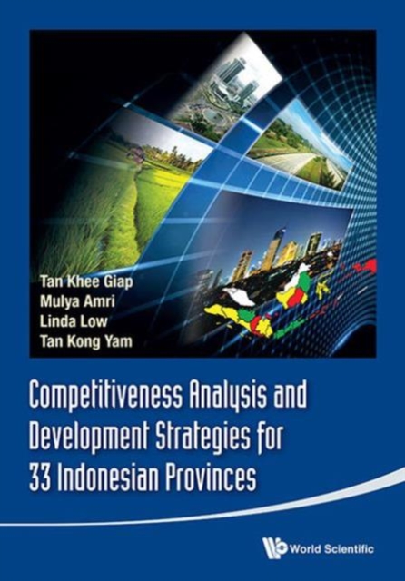 Competitiveness Analysis And Development Strategies For 33 Indonesian Provinces, Hardback Book